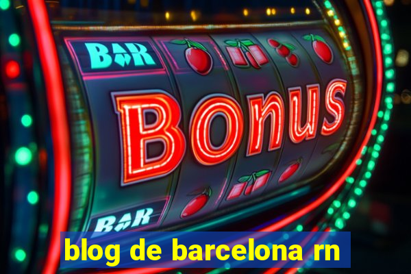 blog de barcelona rn